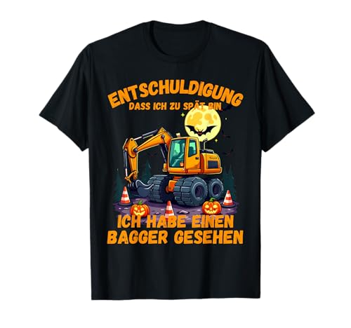 Entschuldigung, dass ich zu spät bin Kinder Bagger HALLOWEEN T-Shirt Entschuldigung, dass ich zu spät bin Kinder Bagger HALLOWEEN T-Shirt von Entschuldigung dass ich zu spät bin Geschenke