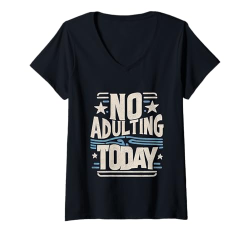 Damen No Adulting Today Fun Relaxation Anti-Adulting |------ T-Shirt mit V-Ausschnitt Damen No Adulting Today Fun Relaxation Anti-Adulting |------ T-Shirt mit V-Ausschnitt von Entspannung Anti-Erwachsenwerden Humor