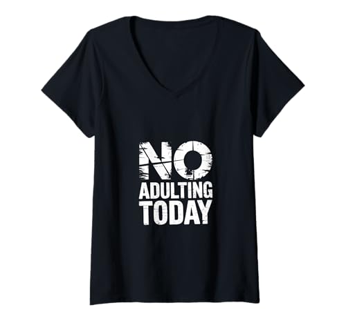 Damen No Adulting Today Spaß Entspannung Anti-Erwachsenwerden |- T-Shirt mit V-Ausschnitt Damen No Adulting Today Spaß Entspannung Anti-Erwachsenwerden |- T-Shirt mit V-Ausschnitt von Entspannung Anti-Erwachsenwerden Humor