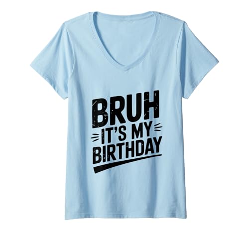 Damen Bruh It's My Birthday Lustige Party Feier T-Shirt mit V-Ausschnitt Damen Bruh It's My Birthday Lustige Party Feier T-Shirt mit V-Ausschnitt von Epic Birthday Celebration Merchandise Collection
