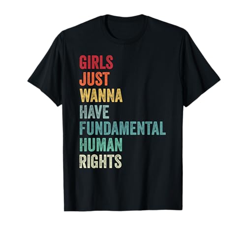 Gleichheit - Girls Just Wanna Have Fundamental Human Rights T-Shirt von Equality Human Rights Liberty Social Justice Co.