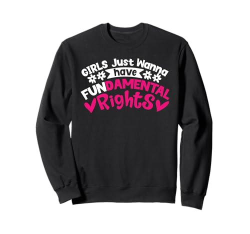 Mädchen wollen einfach nur Grundrechte haben Lustiges feministisches PWR Sweatshirt von Equality Rights Girls Support Girls GRL Community