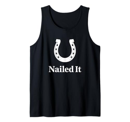 Humorvoller Spruch Nailed It Hufeisen Wordplay Witz Damen Herren Tank Top von Equestrian Farrier Humor Horse Tools Pun Graphic