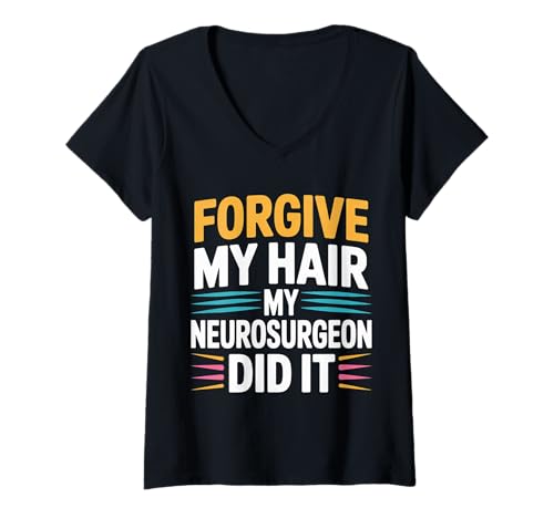 Damen Forgive My Hair My Neurosurgeon Did It Brain Injury - T-Shirt mit V-Ausschnitt von Erholung der Gehirnchirurgie lacht