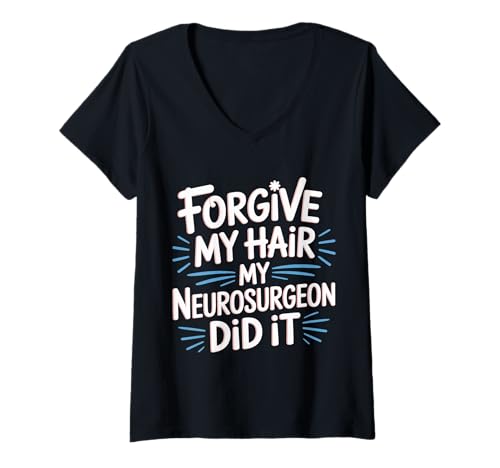 Damen Forgive My Hair My Neurosurgeon Did It Hirnverletzung |- T-Shirt mit V-Ausschnitt Damen Forgive My Hair My Neurosurgeon Did It Hirnverletzung |- T-Shirt mit V-Ausschnitt von Erholung der Gehirnchirurgie lacht