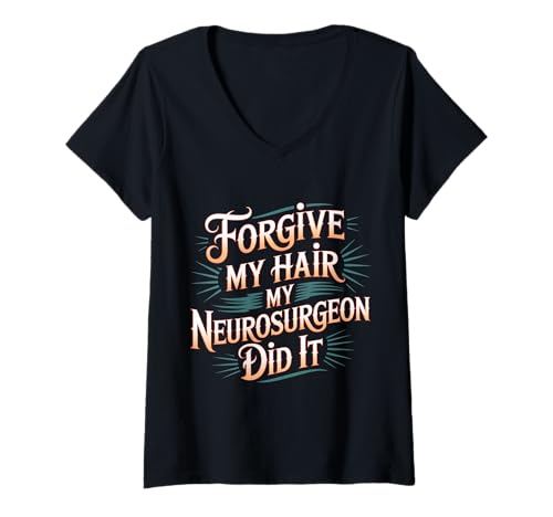 Damen Forgive My Hair My Neurosurgeon Did It Hirnverletzung - T-Shirt mit V-Ausschnitt Damen Forgive My Hair My Neurosurgeon Did It Hirnverletzung - T-Shirt mit V-Ausschnitt von Erholung der Gehirnchirurgie lacht