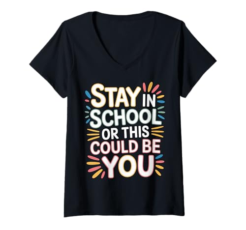 Damen Stay In School Or This Could Be You Ausfallwarnung |- T-Shirt mit V-Ausschnitt von Erinnerung der Schüler und Weisheit