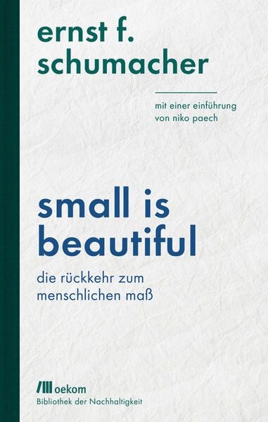 Ernst F. Schumacher Small is beautiful von Ernst F. Schumacher