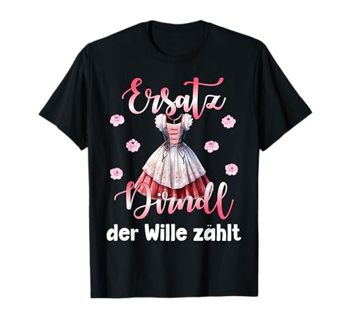 Ersatz Dirndl der Wille zählt Oktoberfest Damen T-Shirt Ersatz Dirndl der Wille zählt Oktoberfest Damen T-Shirt von Ersatz Dirndl Oktoberfest Tee shop
