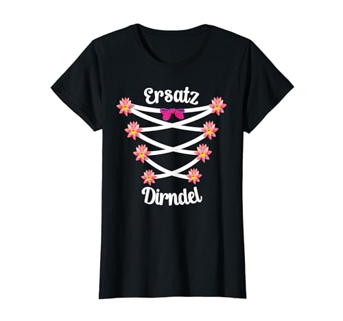 Trachten Ersatz Damen Dirndl Outfit Lustiges Wiesn Outfit T-Shirt von Ersatz Trachtenshirts Frauen Frühlingsfest T-Shirt