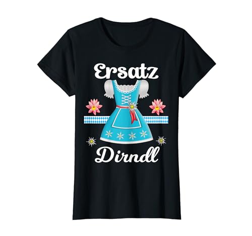 Trachten Ersatz Damen Dirndl Outfit Lustiges Wiesn Outfit T-Shirt von Ersatz Trachtenshirts Frauen Frühlingsfest T-Shirt