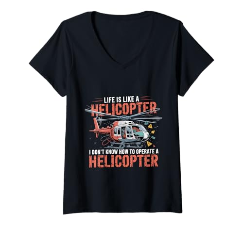 Damen Life's Like A Helicopter I Can't Operate One - T-Shirt mit V-Ausschnitt von Erwachsener Sarkasmus -Stimmung