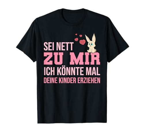Sei Nett Zu Mir Ich Könnte Mal Deine Kinder Erziehen T-Shirt Sei Nett Zu Mir Ich Könnte Mal Deine Kinder Erziehen T-Shirt von Erzieherin Geschenk Tshirt Lustig Kita