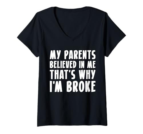 Damen My Parents Believed In Me Thats Why Im Broke T-Shirt mit V-Ausschnitt von Erziehung Spruch Design Idee