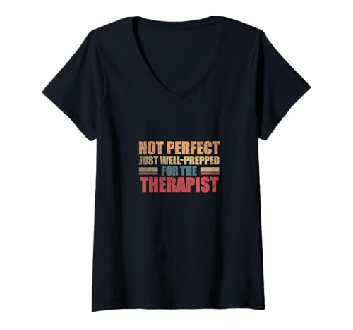 Damen Not Perfect Just Well Prepped For The Therapist T-Shirt mit V-Ausschnitt von Erziehung Spruch Design Idee
