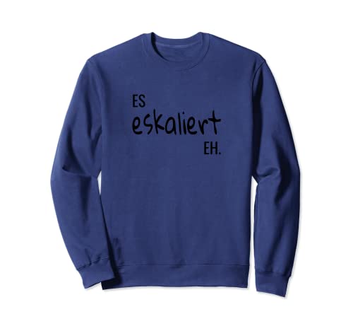 Es eskaliert eh Volksfest Weinfest Kirmes Damen Herren Sauf Sweatshirt von Es eskaliert eh lustiges Party Outfit Damen Herren