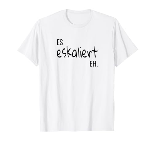 Es eskaliert eh Volksfest Weinfest Kirmes Damen Herren Sauf T-Shirt von Es eskaliert eh lustiges Party Outfit Damen Herren