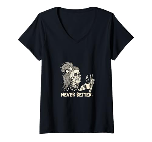 Damen Never Better Skelett Kaffee Kunst Halloween T-Shirt mit V-Ausschnitt Damen Never Better Skelett Kaffee Kunst Halloween T-Shirt mit V-Ausschnitt von Eternal Coffee Vibes
