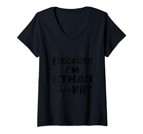 Damen Lustiges Ethan "Because I'm Ethan That's Why For Mens Lustiges Ethan"-Geschenk T-Shirt mit V-Ausschnitt von Ethan