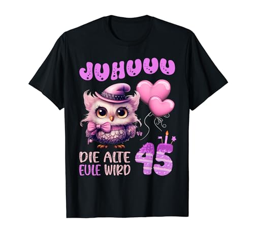 Eule - Juhuuu, die alte Eule wird 45 Damen Geburtstag T-Shirt von Eule 45. Geburtstag Frauen Eulenliebhaber Ballon