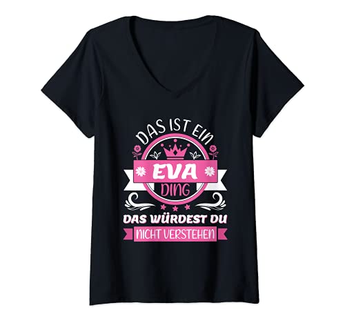 Damen Eva Name Vorname Namen Namenstag - Das ist ein Eva Ding T-Shirt mit V-Ausschnitt von Eva Geschenk Geburtstag & Namensgeschenk Idee
