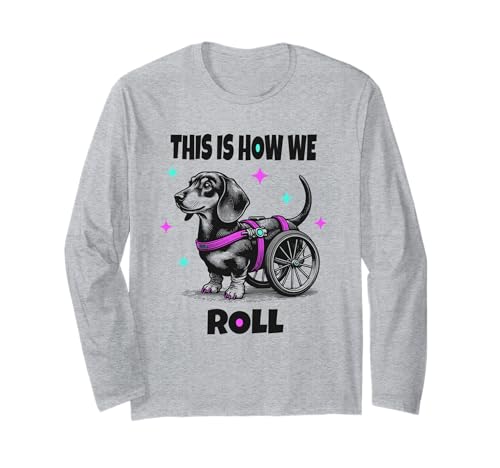 Rollstuhl Hund Dackel, This is How I Roll, Women Men Kids Langarmshirt Rollstuhl Hund Dackel, This is How I Roll, Women Men Kids Langarmshirt von Even Doggies need Wheelchairs