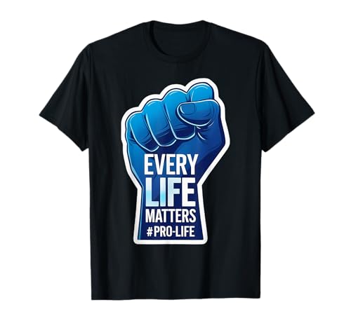 Every Life Matters Pro-Life Erhöhte Faust Pro Life Unborn Baby T-Shirt von Every Life Matters Pro-Life Raised Fist Products