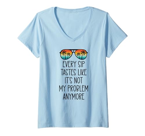 Damen Every Sip Tastes Like It's Not My Problem Anymore Im Retired T-Shirt mit V-Ausschnitt Damen Every Sip Tastes Like It's Not My Problem Anymore Im Retired T-Shirt mit V-Ausschnitt von Every Sip Tastes Like Its Not My Problem Anymore