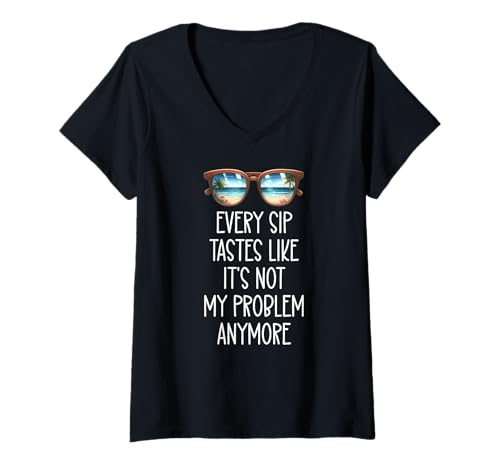 Damen Every Sip Tastes Like It's Not My Problem Anymore Im Retired T-Shirt mit V-Ausschnitt Damen Every Sip Tastes Like It's Not My Problem Anymore Im Retired T-Shirt mit V-Ausschnitt von Every Sip Tastes Like Not My Problem Anymore Shirt