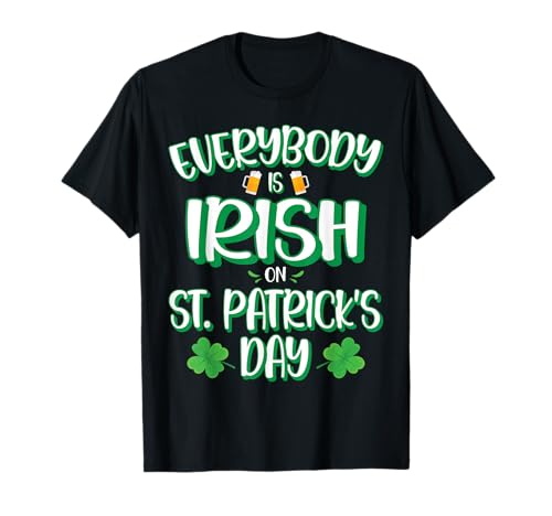 Everybody is Irish on St Patricks Day Kostüm Herren Damen T-Shirt T-Shirt Everybody is Irish on St Patricks Day Kostüm Herren Damen T-Shirt T-Shirt von Everybody is Irish on St. Paddy's Day Gifts Tee