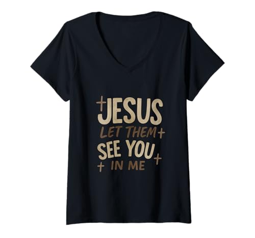 Damen Jesus Let Them See You In Me Retro Christian Design T-Shirt mit V-Ausschnitt Damen Jesus Let Them See You In Me Retro Christian Design T-Shirt mit V-Ausschnitt von Everyday Faith & Kindness