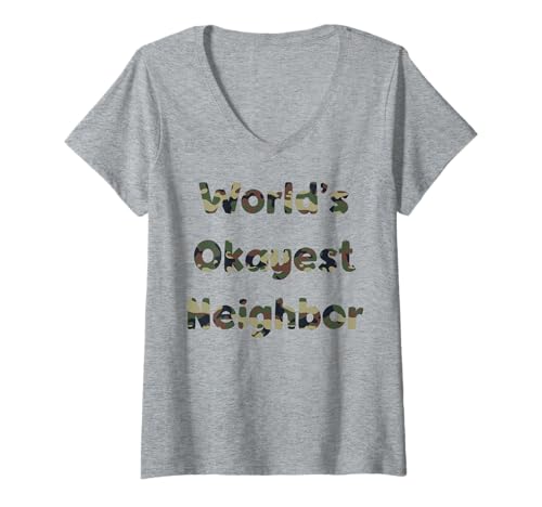 Damen Funny World's Okayest Neighbor Meme, Sarcasm, Camo T-Shirt mit V-Ausschnitt Damen Funny World's Okayest Neighbor Meme, Sarcasm, Camo T-Shirt mit V-Ausschnitt von Everyday Humor Collective