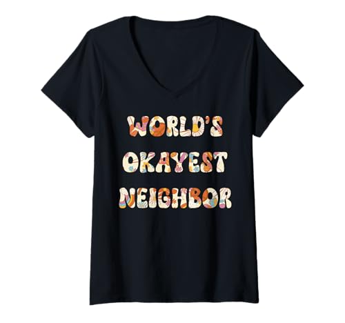 Damen Funny World's Okayest Neighbor Meme, Sarcasm T-Shirt mit V-Ausschnitt Damen Funny World's Okayest Neighbor Meme, Sarcasm T-Shirt mit V-Ausschnitt von Everyday Humor Collective
