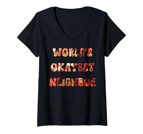 Damen Funny World's Okayest Neighbor Meme, Sarcasm T-Shirt mit V-Ausschnitt Damen Funny World's Okayest Neighbor Meme, Sarcasm T-Shirt mit V-Ausschnitt von Everyday Humor Collective