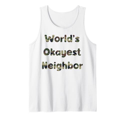 Herren Funny World's Okayest Neighbor Meme, Sarcasm, Camo Tank Top Herren Funny World's Okayest Neighbor Meme, Sarcasm, Camo Tank Top von Everyday Humor Collective