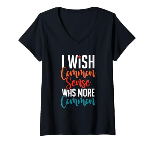 Damen Ich wünschte, gesunder Menschenverstand wäre verbreiteter T-Shirt mit V-Ausschnitt Damen Ich wünschte, gesunder Menschenverstand wäre verbreiteter T-Shirt mit V-Ausschnitt von Everyday Logic Club