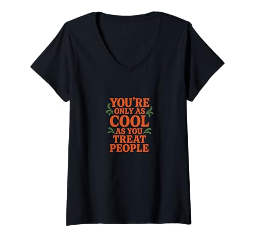 Damen Zitat You're Only As Cool As You Treat People T-Shirt mit V-Ausschnitt Damen Zitat You're Only As Cool As You Treat People T-Shirt mit V-Ausschnitt von Everyday Wisdom Emporium