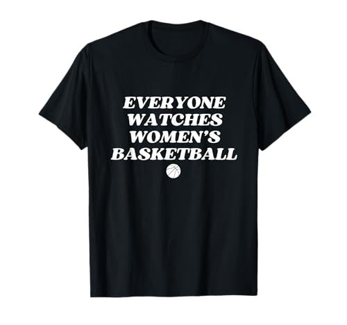 Everyone Watches Damen Basketball Sport Frauen Mädchen Weiblich T-Shirt von Everyone Watches Women's Basketball Apparel