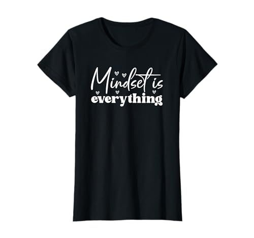 Damen Everything is Mindset Inspirational Mind Motivierendes Zitat T-Shirt Damen Everything is Mindset Inspirational Mind Motivierendes Zitat T-Shirt von Everything Is Mindset Positive Inspiring Saying