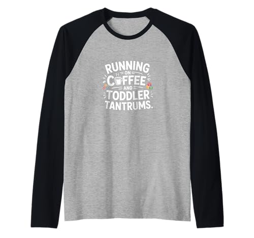 Running on Coffee Kleinkind Tantrums Mama Life Raglan von Exhausted Moms Parent Humor Caffeine