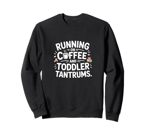 Running on Coffee Kleinkind Tantrums Mama Life Sweatshirt von Exhausted Moms Parent Humor Caffeine