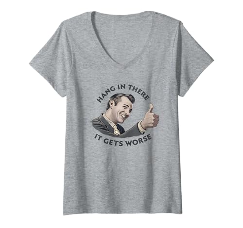 Damen Halte durch, es Wird schlimmer T-Shirt mit V-Ausschnitt Damen Halte durch, es Wird schlimmer T-Shirt mit V-Ausschnitt von Existential Dread Co.