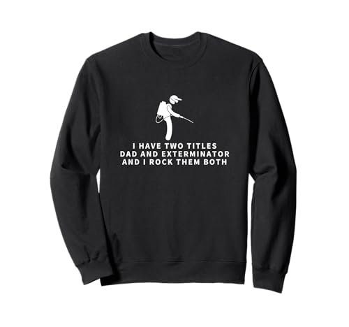Exterminator And Dad Proud Funny Men Pest Control Sweatshirt Exterminator And Dad Proud Funny Men Pest Control Sweatshirt von Exterminator And Pest Control Gift For Men
