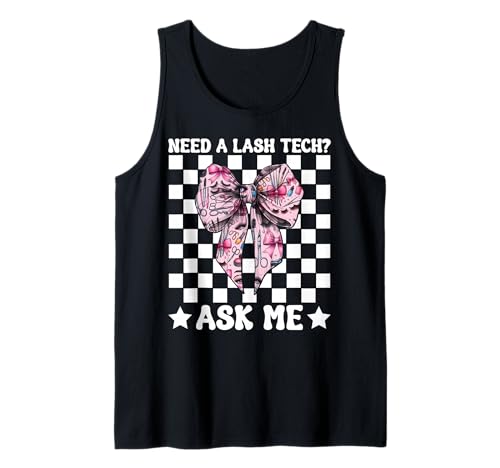 Brauchen Sie einen Lash Tech? Frag Mich Wimperntechniker, Mädchen, Mama Tank Top Brauchen Sie einen Lash Tech? Frag Mich Wimperntechniker, Mädchen, Mama Tank Top von Eyelash Lash Stylist Artist Coquette Bow Gifts
