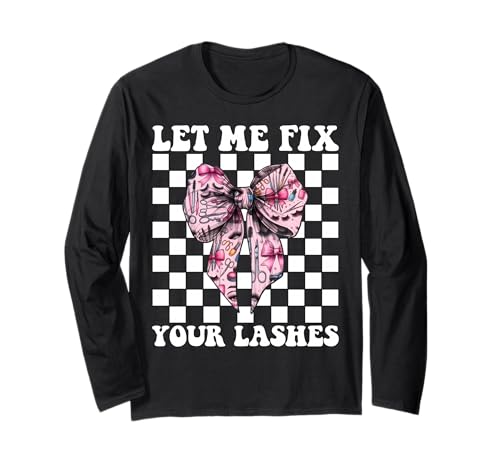 Let Me Fix Your Lashes Lash Tech Wimperntechniker Mädchen Mama Langarmshirt Let Me Fix Your Lashes Lash Tech Wimperntechniker Mädchen Mama Langarmshirt von Eyelash Lash Stylist Artist Coquette Bow Gifts
