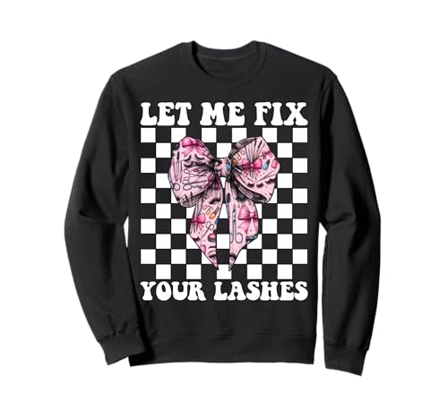 Let Me Fix Your Lashes Lash Tech Wimperntechniker Mädchen Mama Sweatshirt Let Me Fix Your Lashes Lash Tech Wimperntechniker Mädchen Mama Sweatshirt von Eyelash Lash Stylist Artist Coquette Bow Gifts