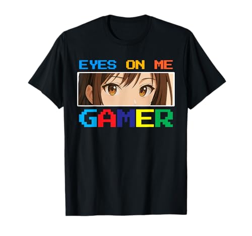 Funny Eyes On Me Gamer Anime Girl Gaming Nerd Pixel Game T-Shirt Funny Eyes On Me Gamer Anime Girl Gaming Nerd Pixel Game T-Shirt von Eyes On Me Gamer Store