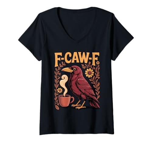 Damen F CAW F Coffee Crow Gothic Raven Lustiger Erwachsener Humor T-Shirt mit V-Ausschnitt Damen F CAW F Coffee Crow Gothic Raven Lustiger Erwachsener Humor T-Shirt mit V-Ausschnitt von F CAW F T-Shirt Frauen Männer Gothic Ravens Crow