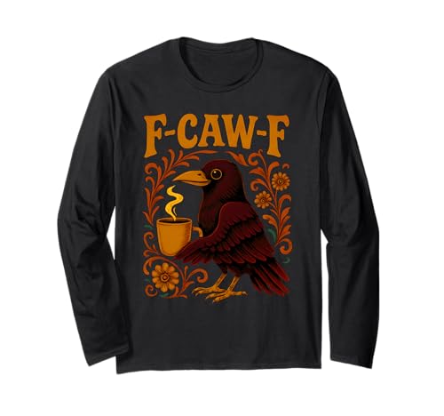 Coffee F Caw F Damen Crow F-Caw-F Schwarzer Vogel mit Blumenmuster Rabe Langarmshirt Coffee F Caw F Damen Crow F-Caw-F Schwarzer Vogel mit Blumenmuster Rabe Langarmshirt von F Caw Caw F Crow Merch Store