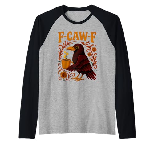 Coffee F Caw F Damen Crow F-Caw-F Schwarzer Vogel mit Blumenmuster Rabe Raglan Coffee F Caw F Damen Crow F-Caw-F Schwarzer Vogel mit Blumenmuster Rabe Raglan von F Caw Caw F Crow Merch Store